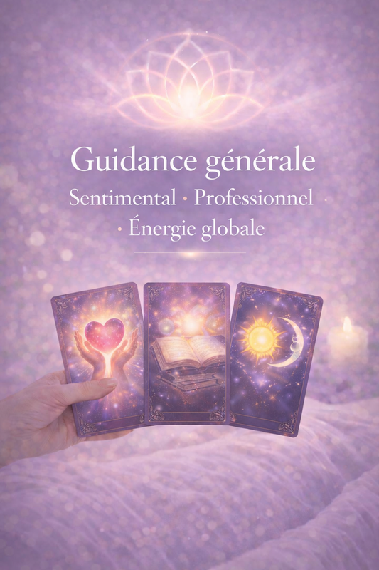 Guidance générale – Sentimental, Professionnel & Énergie globale